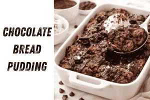Easy Chocolate Bread Pudding Recipe