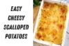 A Comforting Classic Made Simple & Easy Cheesy Scalloped Potatoes - Post Thumbnail