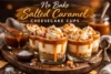 No Bake Salted Caramel Cheesecake Cups – Easy, Creamy & Irresistible - Post Thumbnail