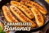 Caramelized Bananas Recipe in 8 Steps - Post Thumbnail
