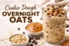 Cookie Dough Overnight Oats Recipe in 8 Steps - Post Thumbnail