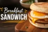 The Ultimate Breakfast Sandwich Recipe in 6 Steps - Post Thumbnail