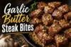 Garlic Butter Steak Bites Recipe in Just 5 Steps - Post Thumbnail