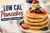 Low Cal Pancakes Recipe in 10 Steps - Post Thumbnail