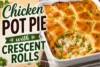 Chicken Pot Pie with Crescent Rolls Recipe in 7 Steps - Post Thumbnail