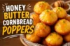 Honey Butter Cornbread Poppers Recipe in 10 Steps - Post Thumbnail