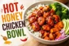 Hot Honey Chicken Bowl Recipe in 7 Steps - Post Thumbnail