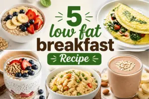 5 Low Fat Breakfast Recipes to Start Your Day Right