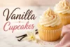 The Best Vanilla Cupcakes Recipe in 10 Steps - Post Thumbnail