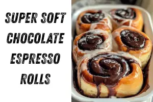 Super Soft Chocolate Espresso Rolls: A Cozy Chocolate & Coffee Treat