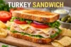 Turkey Sandwich Recipe in 8 Steps - Post Thumbnail